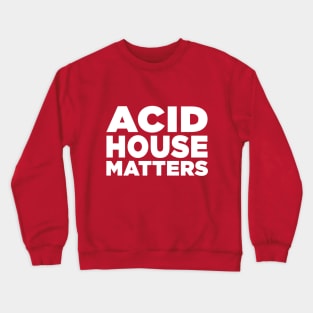 Acid House Matters Crewneck Sweatshirt